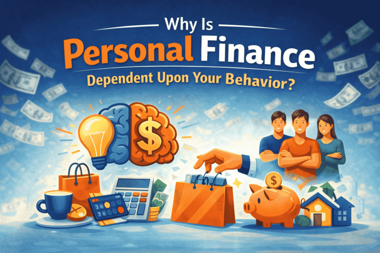 Why Is Personal Finance Depend Upon Your Behavior