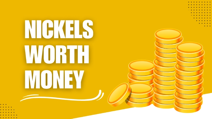 Nickels Worth Money